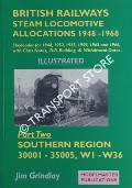 British Railways Steam Locomotive Allocations 1948 - 1968: Southern Region 30001 - 35005, W1 - W36 by GRINDLAY, Jim
